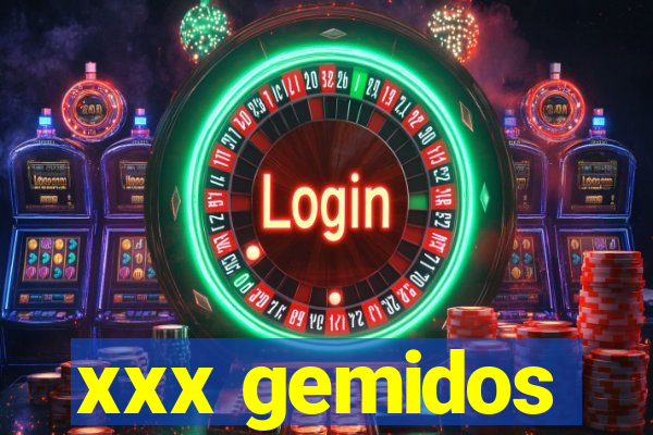 xxx gemidos